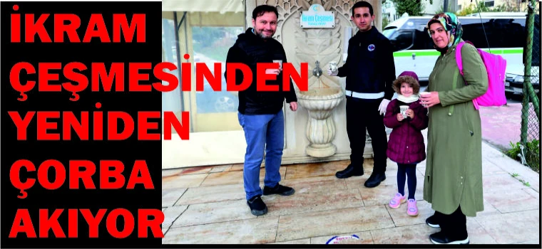 İKRAM ÇEŞMELERİNDEN YENİDEN ÇORBA AKMAYA BAŞLADI