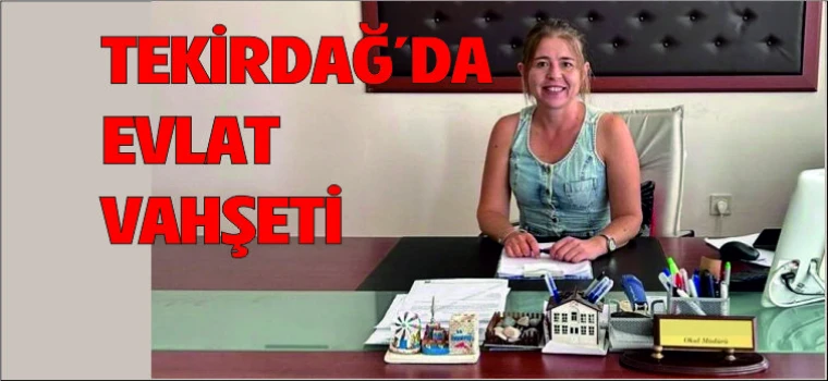 TEKİRDAĞ'DA EVLAT DEHŞETİ