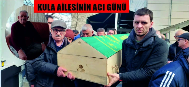 KULA AİLESİNİN ACI GÜNÜ