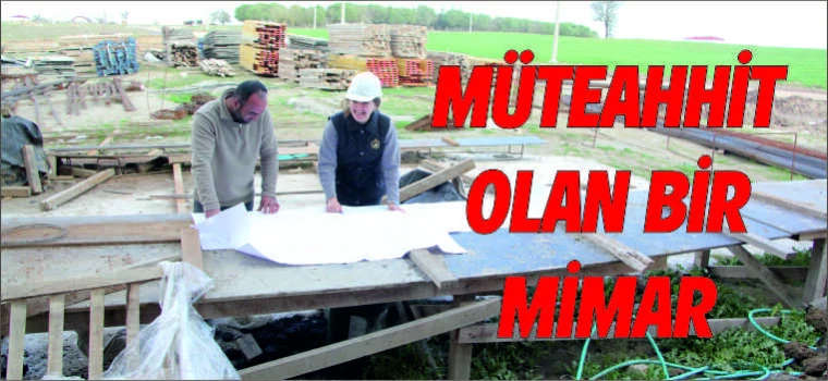 "MÜTEAHHİT OLAN BİR MİMAR TÜLAY BUDAK'IN :İNŞAATTA BAŞARIYA GİDEN YOLU''