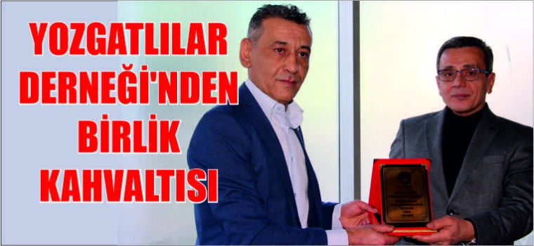 YOZGATLILAR DERNEĞİ'NDEN BİRLİK KAHVALTISI