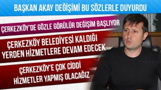 AKAY: “DEĞİŞİM BAŞLIYOR”