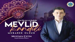 ÇETİN: “TÜM İSLAM ALEMİNİN KANDİLİNİ KUTLUYORUM”