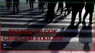 İŞSİZLİK EN ÇOK GENÇLERİ ETKİLEDİ
