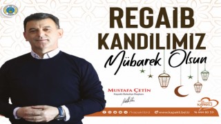 ÇETİN: “TÜM İSLAM ALEMİNİN KANDİLİNİ KUTLUYORUM”