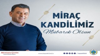 ÇETİN’DEN MİRAÇ KANDİLİ MESAJI