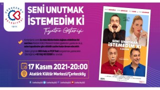SENİ UNUTMAK İSTEMEDİM Kİ ÇERKEZKÖY’DE SAHNELENECEK