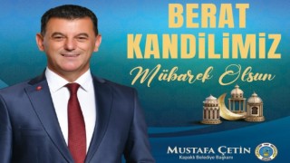 BAŞKAN ÇETİN; “BERAT KANDİLİMİZ MÜBAREK OLSUN”