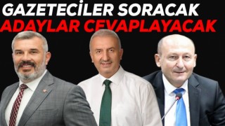GAZETECİLER SORACAK ADAYLAR CEVAPLAYACAK