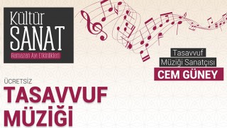 TASAVVUF MÜZİĞİ DİNLETİSİ SUNULACAK