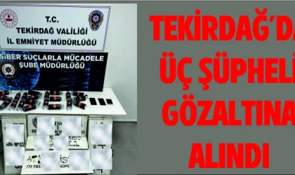 ÜÇ ŞÜPHELİ GÖZALTINA ALINDI