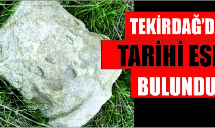 TEKİRDAĞ'DA TARİHİ ESER BULUNDU