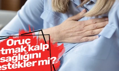 ORUÇ TUTMAK İSTEYEN KALP HASTALARINA ÖNERİLER