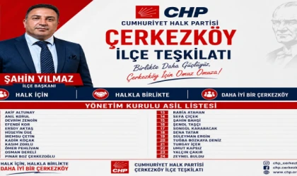 CHP ÇERKEZKÖY İLÇE BAŞKANLIĞI YENİ YÖNETİM KURULUNU AÇIKLADI