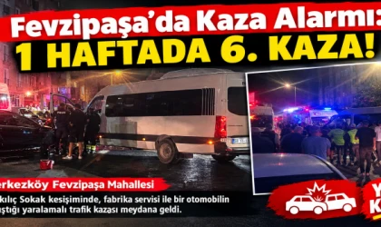 Fevzipaşa’da Kaza Alarmı: 1 Haftada 6. Kaza!