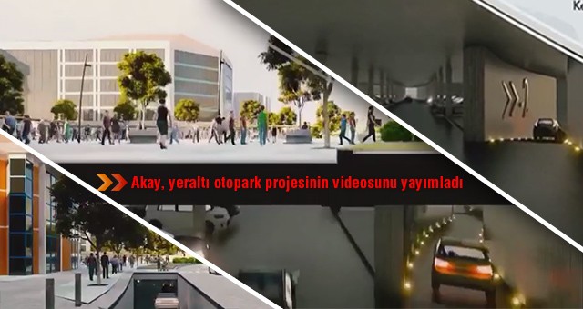 AKAY, YERALTI OTOPARK PROJESİNİN BENZETİM VİDEOSUNU YAYIMLADI