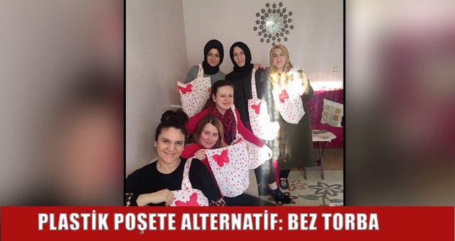 PLASTİK POŞETE ALTERNATİF: BEZ TORBA