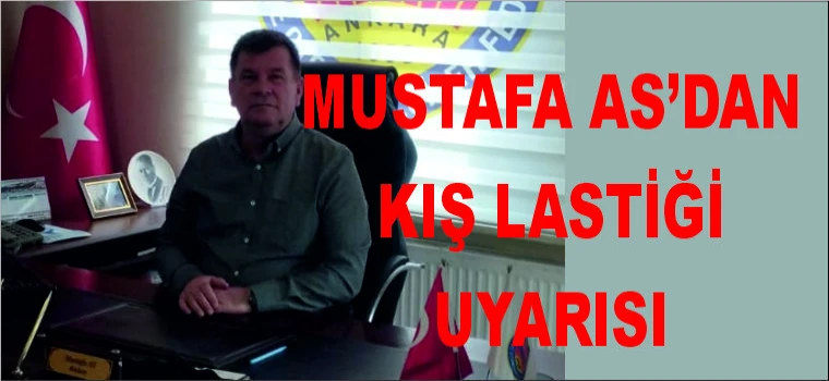 MUSTAFA AS’DAN KIŞ LASTİĞİ UYARISI