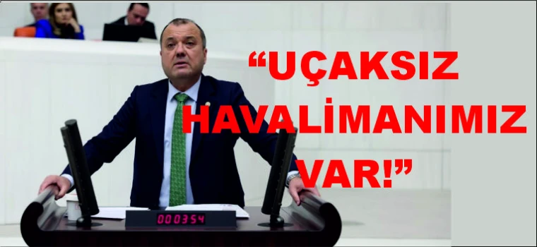 “UÇAKSIZ HAVALİMANIMIZ VAR!”