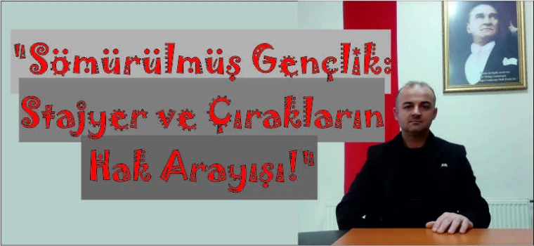 "Sömürülmüş Gençlik: Stajyer ve Çırakların Hak Arayışı!"