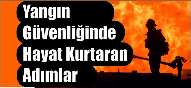 "Yangın Güvenliğinde Hayat Kurtaran Adımlar: Uzmandan Kritik Uyarılar"