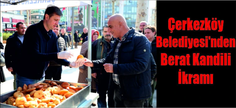 Çerkezköy Belediyesi'nden Berat Kandili İkramı