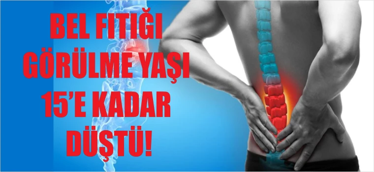 BEL FITIĞI GÖRÜLME YAŞI 15’E KADAR DÜŞTÜ!