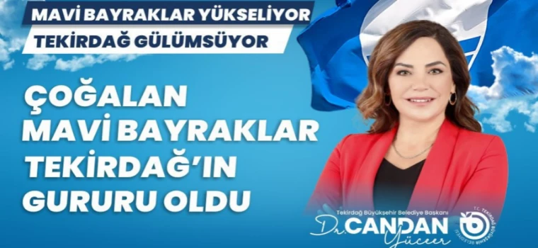 CANDAN BAŞKAN: “ÇOĞALAN MAVİ BAYRAKLAR TEKİRDAĞ’IN GURURUDUR”