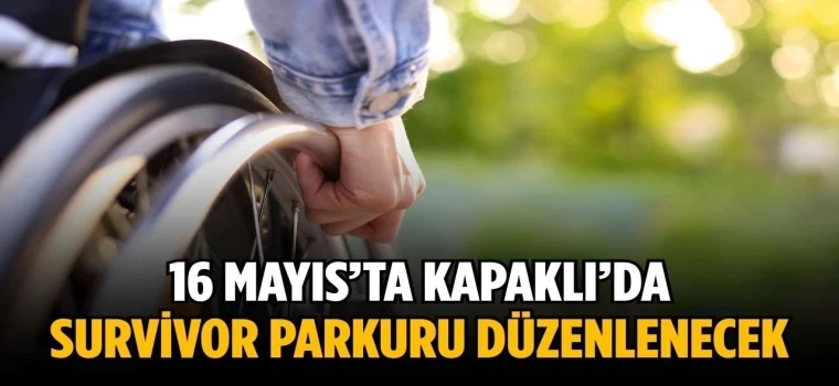 KAPAKLI’DA ENGELLİ BİREYLER İÇİN SURVIVOR PARKURU VE EĞLENCE DOLU ETKİNLİKLER DÜZENLENECEK