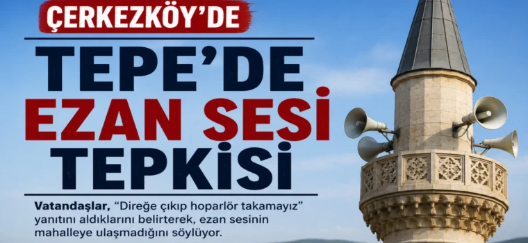 TEPE'DE EZAN SESİ TEPKİSİ