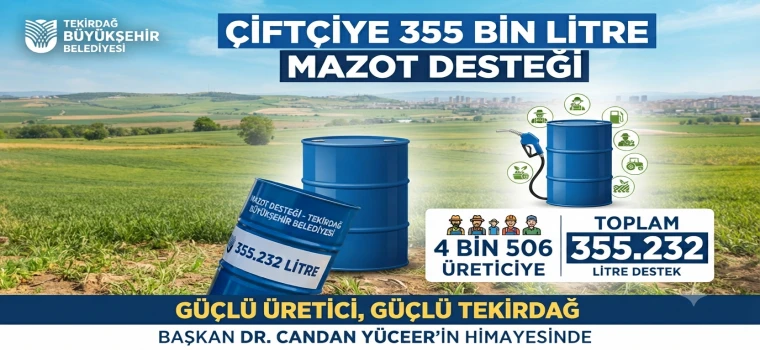 TEKİRDAĞ BÜYÜKŞEHİR’DEN ÇİFTÇİYE 355 BİN LİTRE MAZOT DESTEĞİ