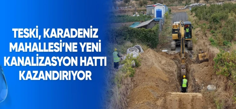 TESKİ Karadeniz Mahallesi’nin altyapısını güçlendiriyor