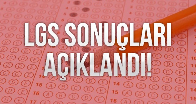 LGS SONUÇLARI AÇIKLANDI