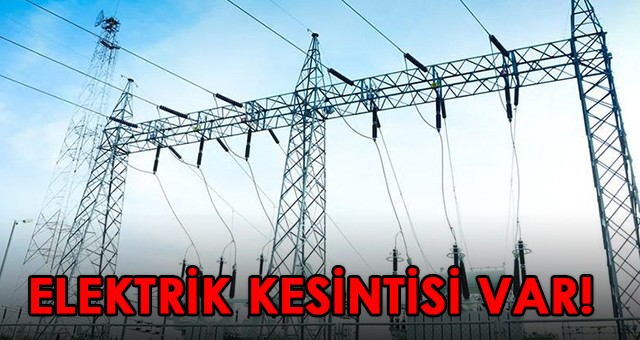 DİKKAT! ELEKTRİK KESİNTİSİ