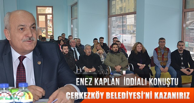 “BİZ 11 İLÇEDE DE ADAYLARIMIZLA ÇIKMA TARAFTARIYIZ”