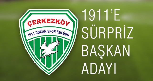 1911’E SÜRPRİZ BAŞKAN ADAYI