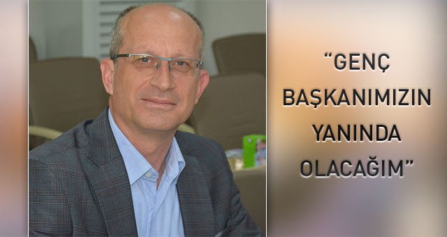 ÖZGÖR: “GENÇ BAŞKANIMIZIN YANINDA OLACAĞIM”