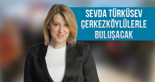 SEVDA TÜRKÜSEV ÇERKEZKÖYLÜLERLE BULUŞACAK