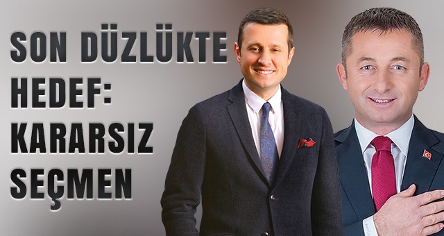 SON DÜZLÜKTE HEDEF: KARARSIZ SEÇMEN