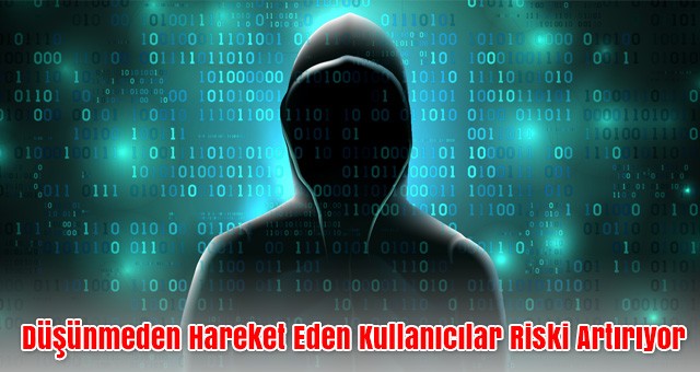 SİBER KORSANLARIN İLK HEDEFİ ACELECİ İNSANLAR