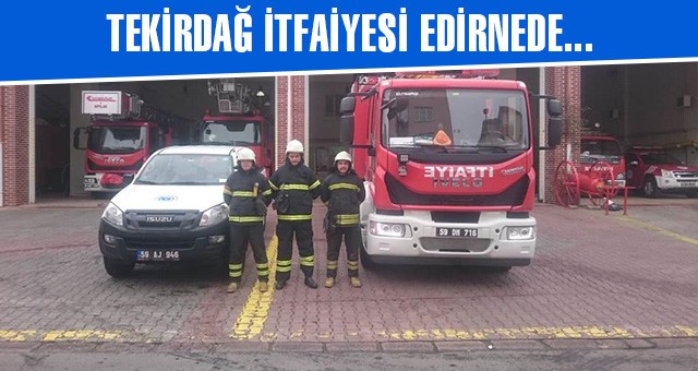 TEKİRDAĞ’DAN EDİRNE’YE DOST ELİ