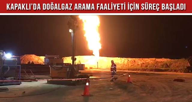 KAPAKLI’DA DOĞALGAZ ARAMA FAALİYETİ İÇİN SÜREÇ BAŞLADI