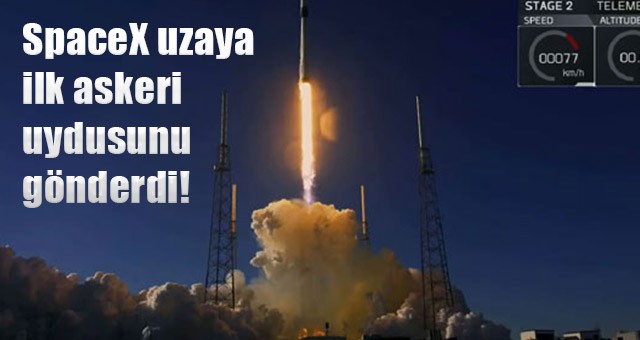 SPACEX UZAYA İLK ASKERİ UYDUSUNU FIRLATTI