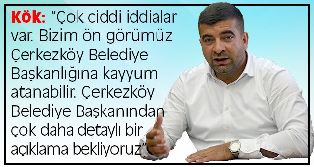 KÖK’TEN AKAY’A: “BUNLARI TESPİT EDEMİYORSAN NEDEN O KOLTUKTA OTURUYORSUN”