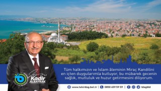 “MİRAÇ KANDİLİ’NE ULAŞMANIN MUTLULUĞUNU YAŞIYORUZ”