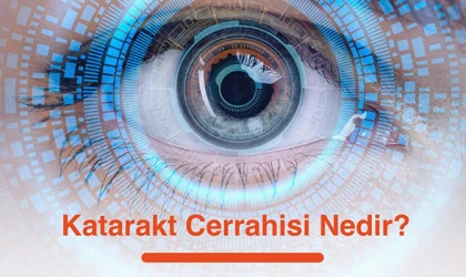 KATARAKT CERRAHİSİ HAKKINDA BİLMENİZ GEREKENLER