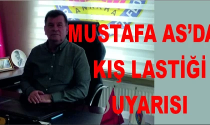 MUSTAFA AS’DAN KIŞ LASTİĞİ UYARISI