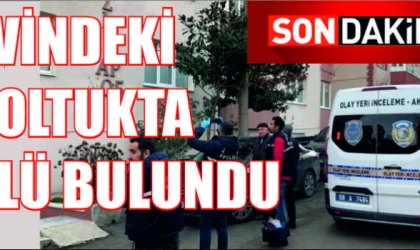 EVİNDEKİ KOLTUKTA ÖLÜ BULUNDU