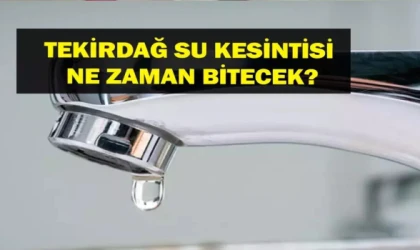 TEKİRDAĞ’DA SU KESİNTİSİ: TESKİ’DEN 29 TEMMUZ PROGRAMI AÇIKLANDI