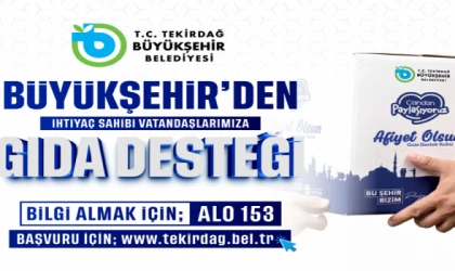 TEKİRDAĞ BÜYÜKŞEHİR’DEN RAMAZAN ÖNCESİ GIDA DESTEĞİ